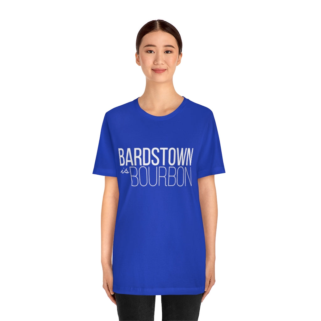 Bardstown is Bourbon Unisex T-shirt