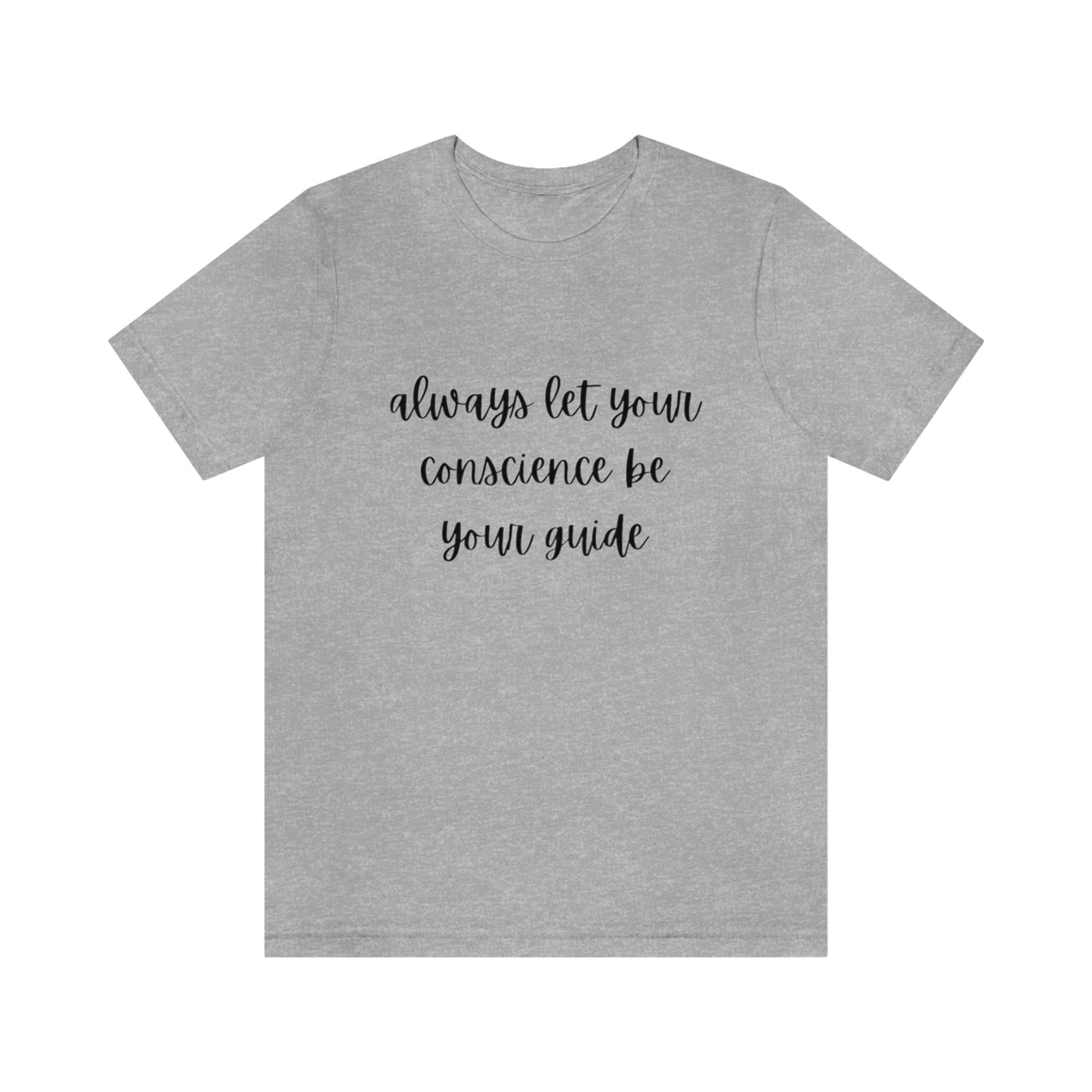 Always let your conscience be your guide T-shirt