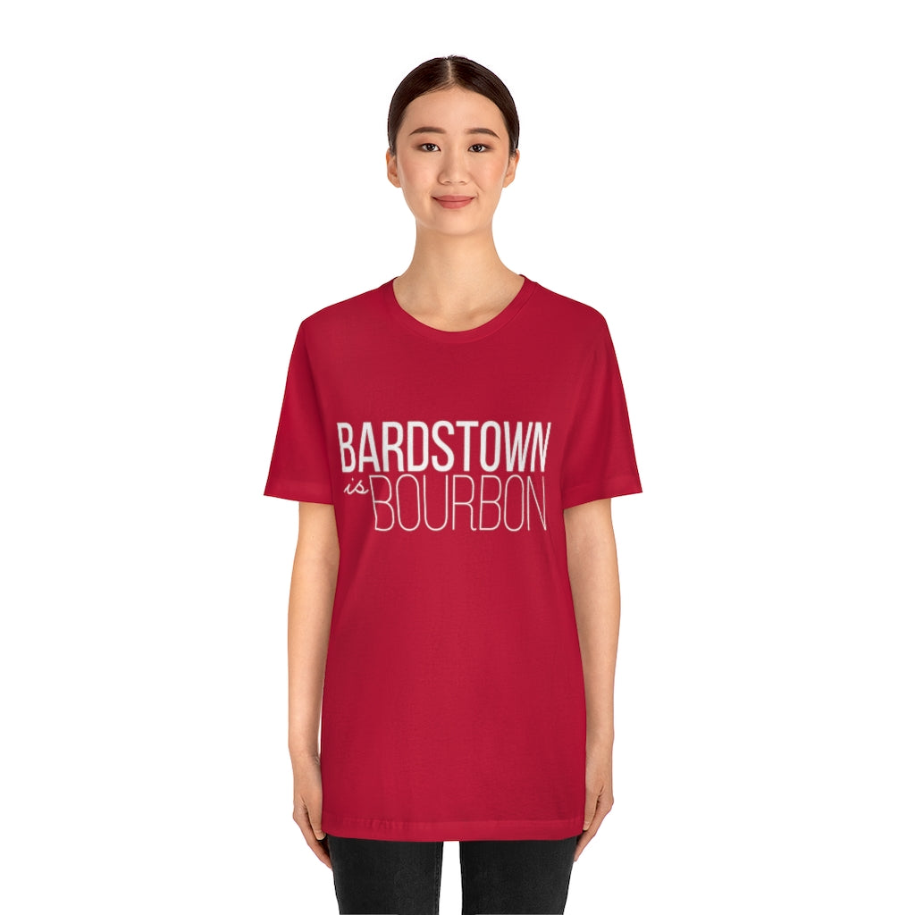 Bardstown is Bourbon Unisex T-shirt