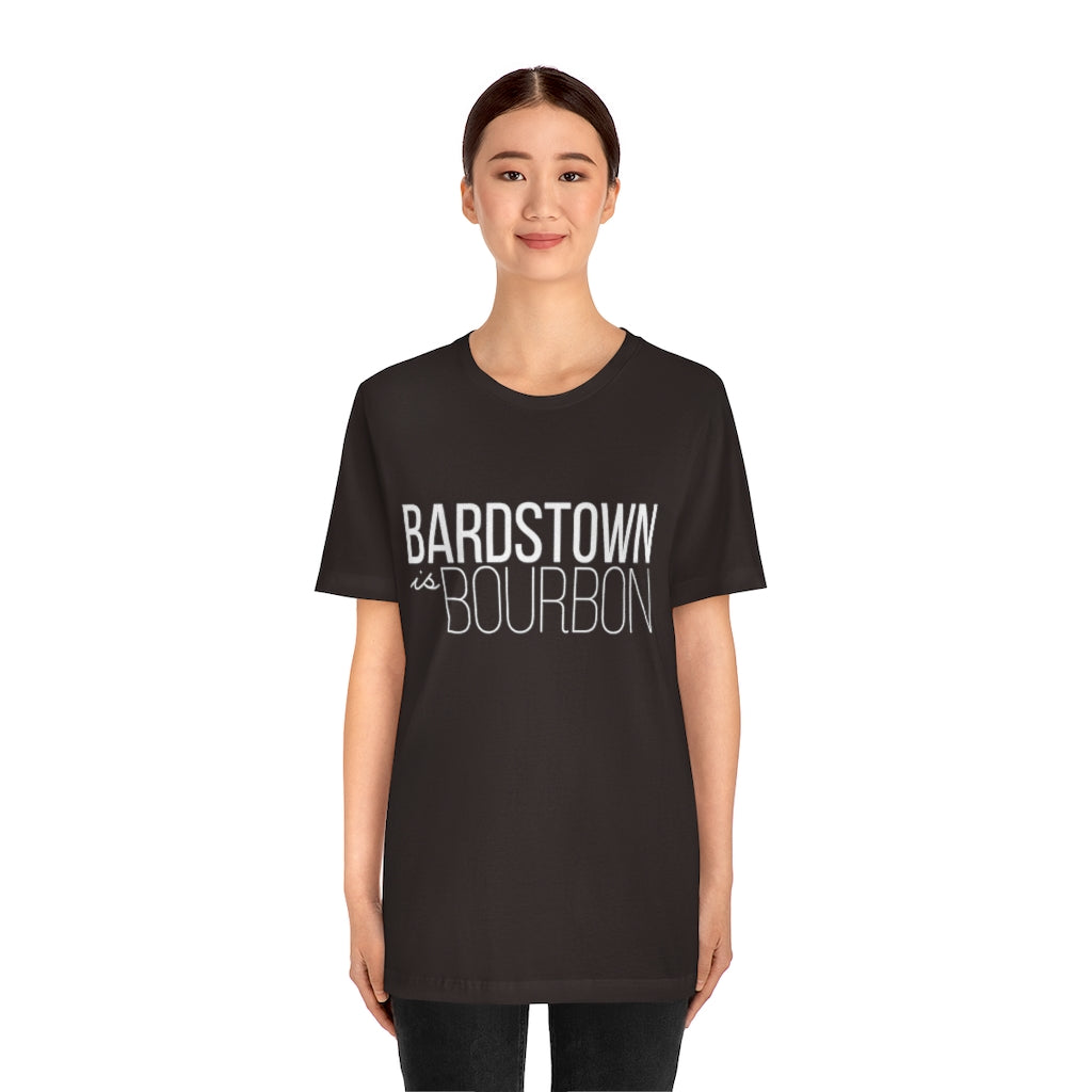 Bardstown is Bourbon Unisex T-shirt