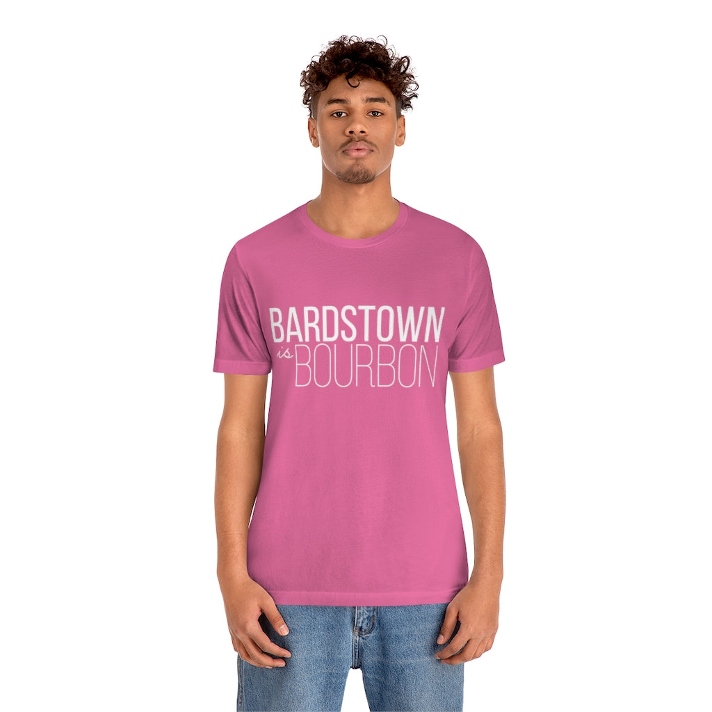 Bardstown is Bourbon Unisex T-shirt