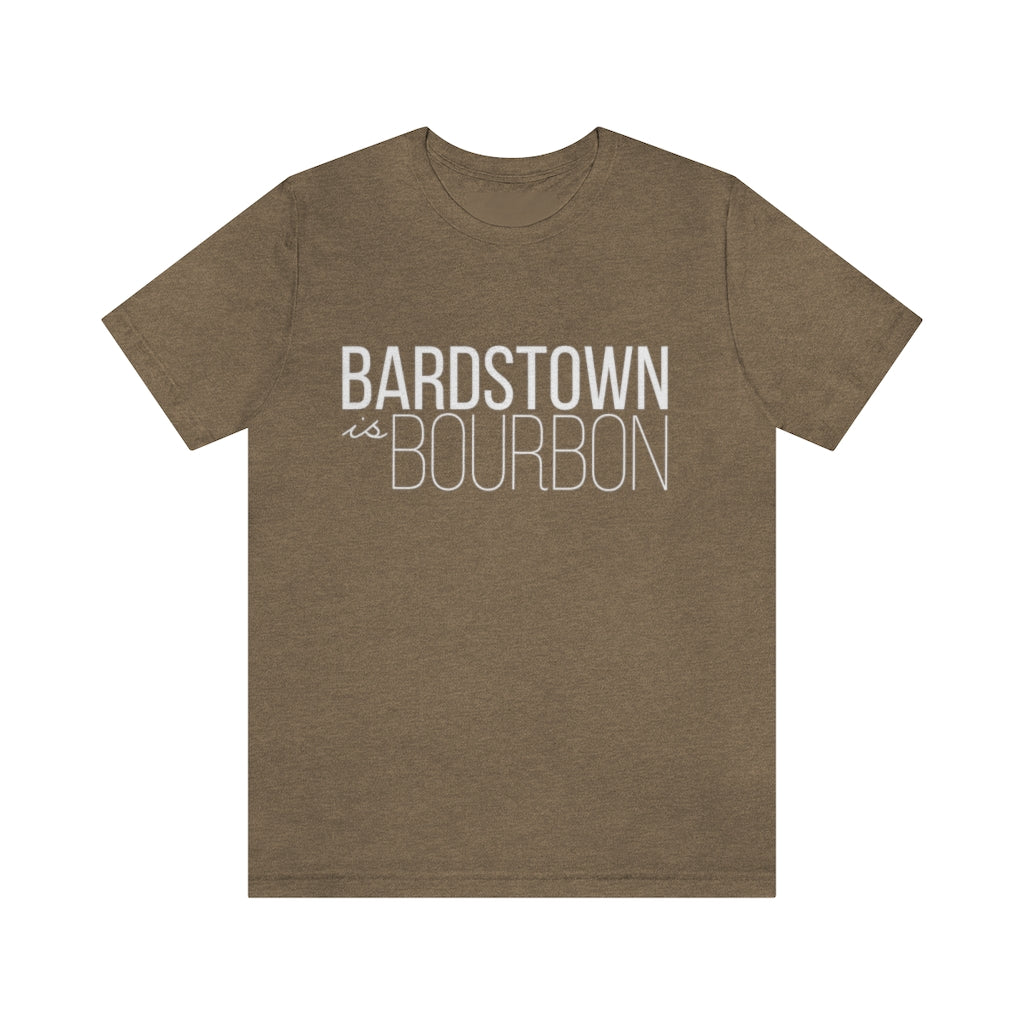 Bardstown is Bourbon Unisex T-shirt