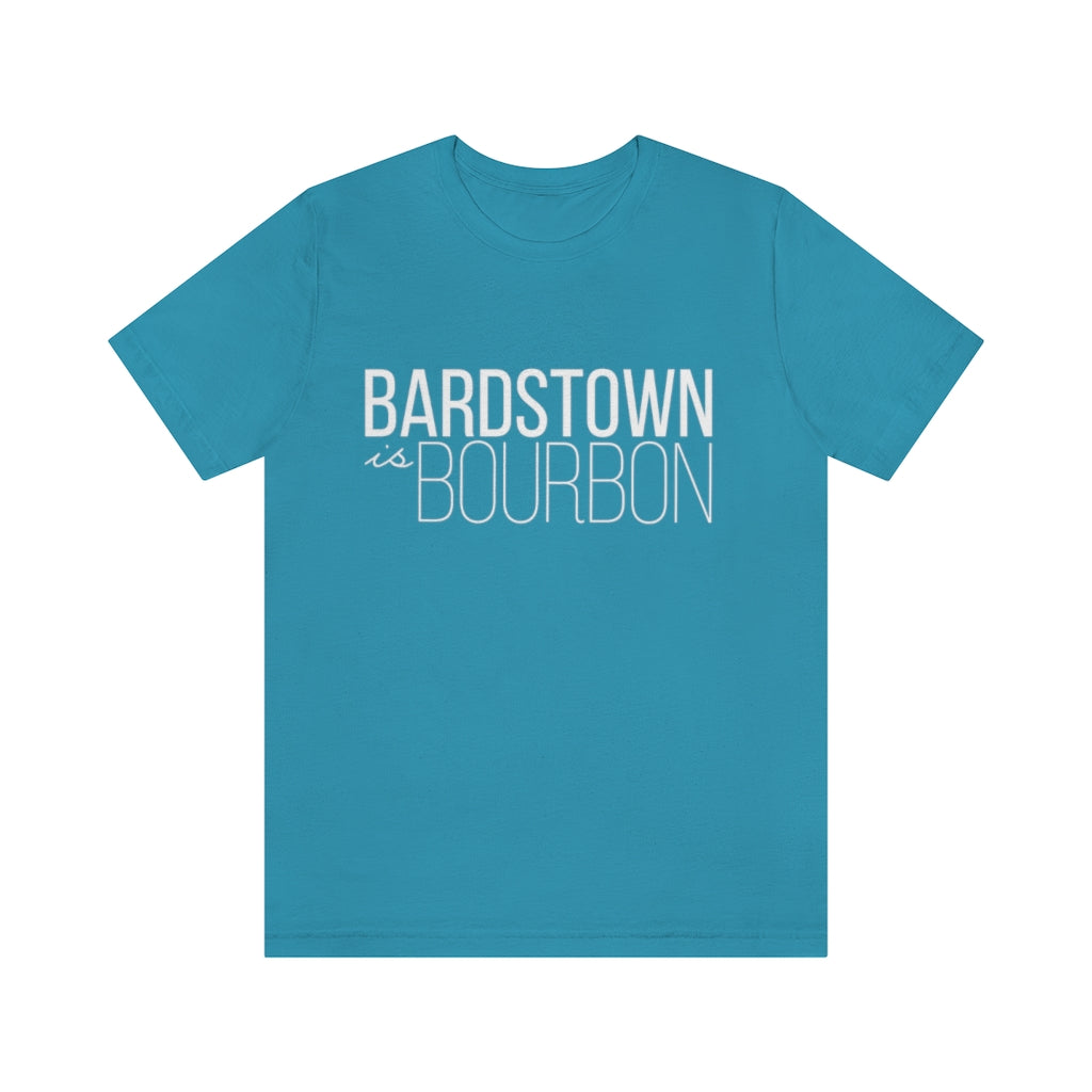 Bardstown is Bourbon Unisex T-shirt