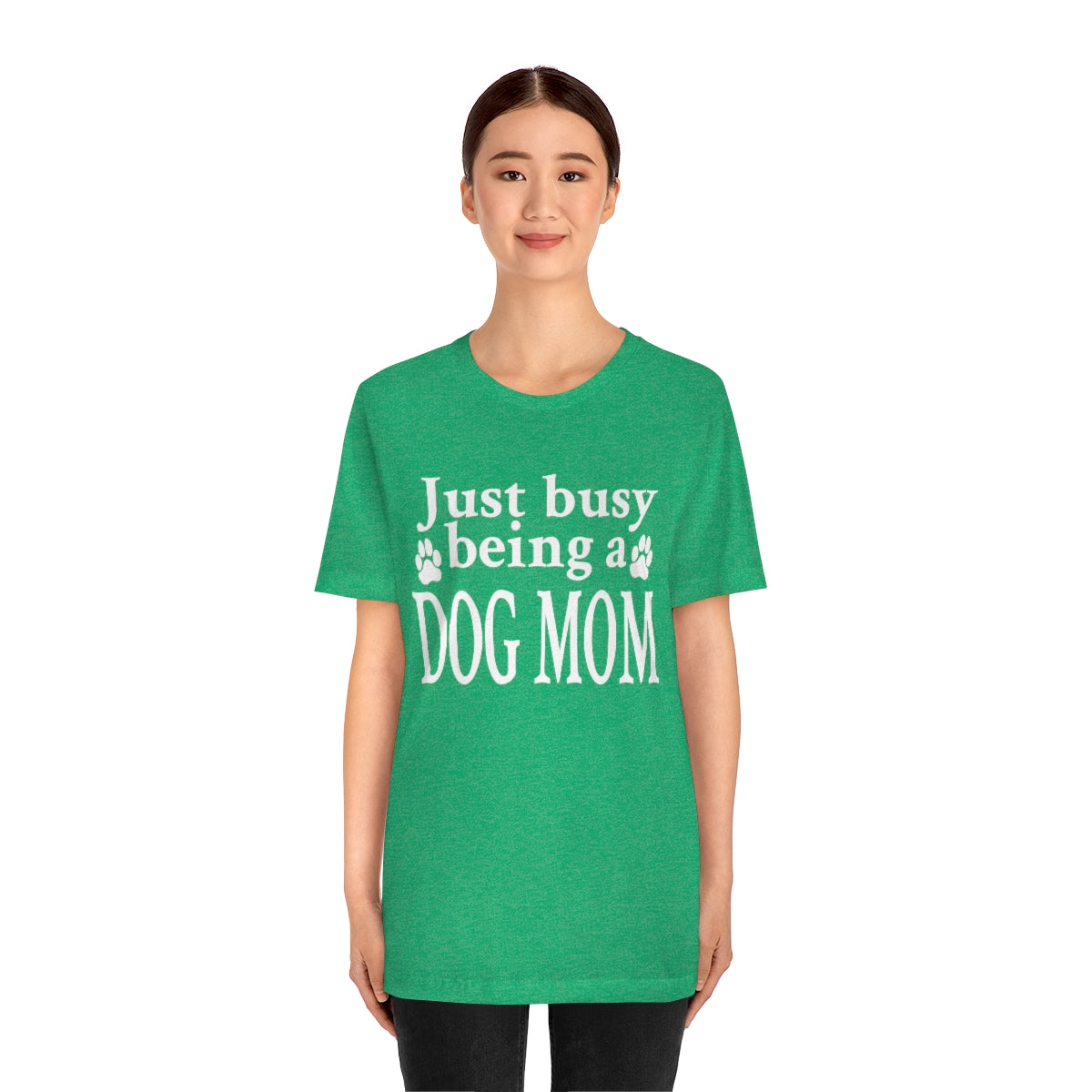 Just busy being a DOG MOM T-shirt