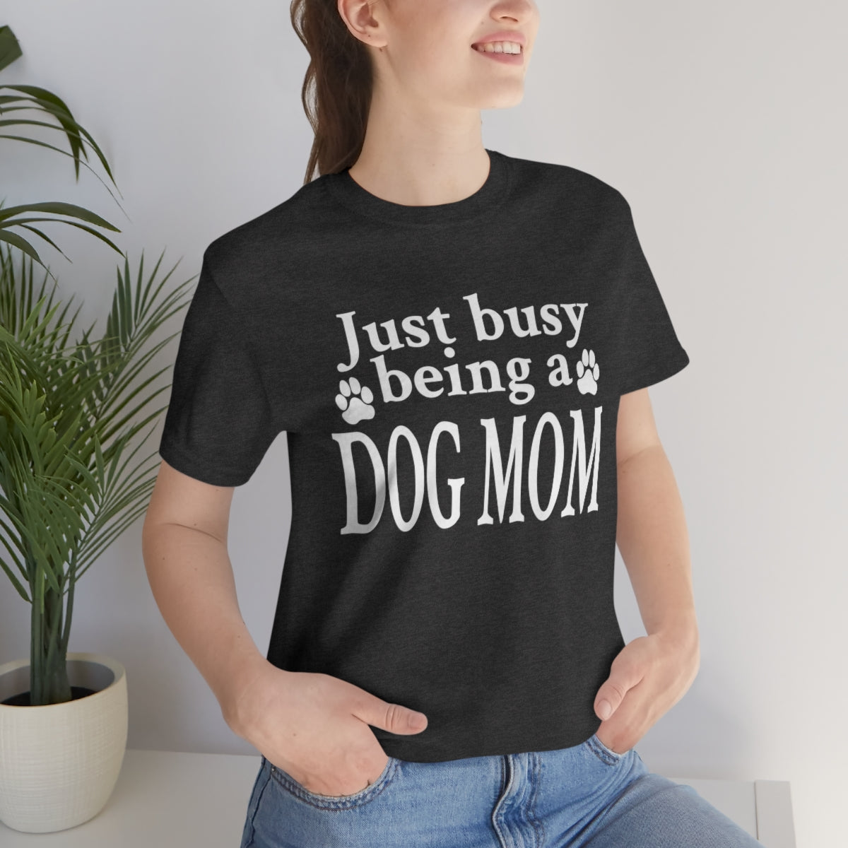 Just busy being a DOG MOM T-shirt