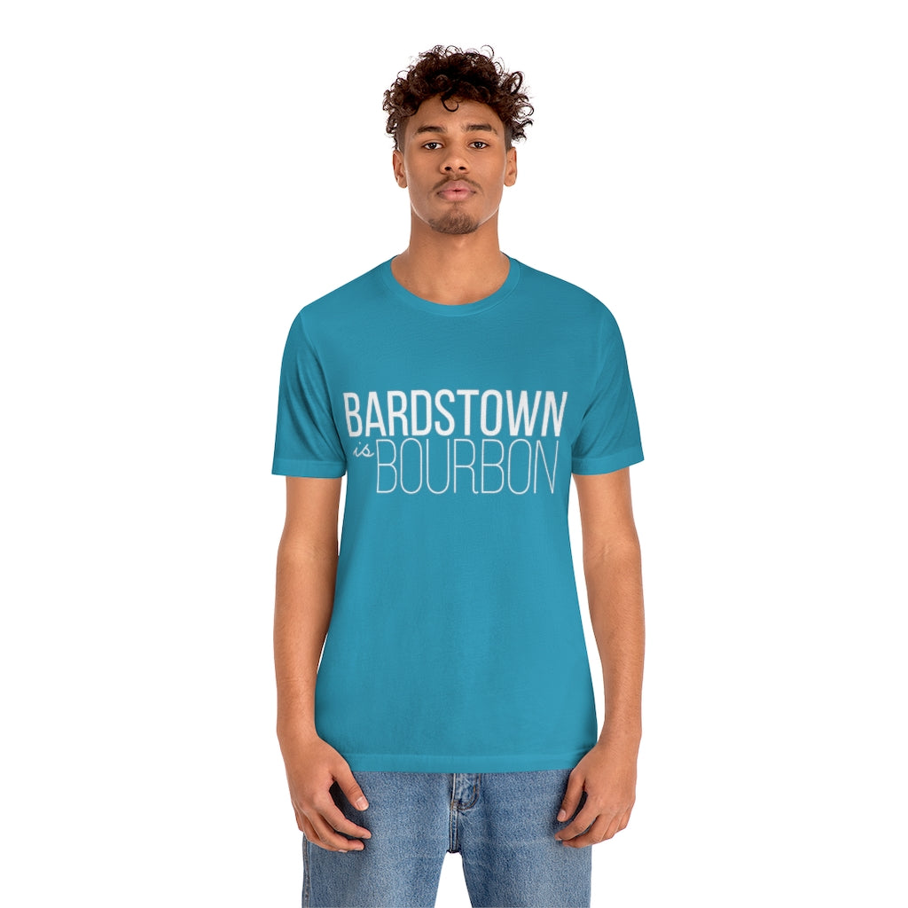 Bardstown is Bourbon Unisex T-shirt