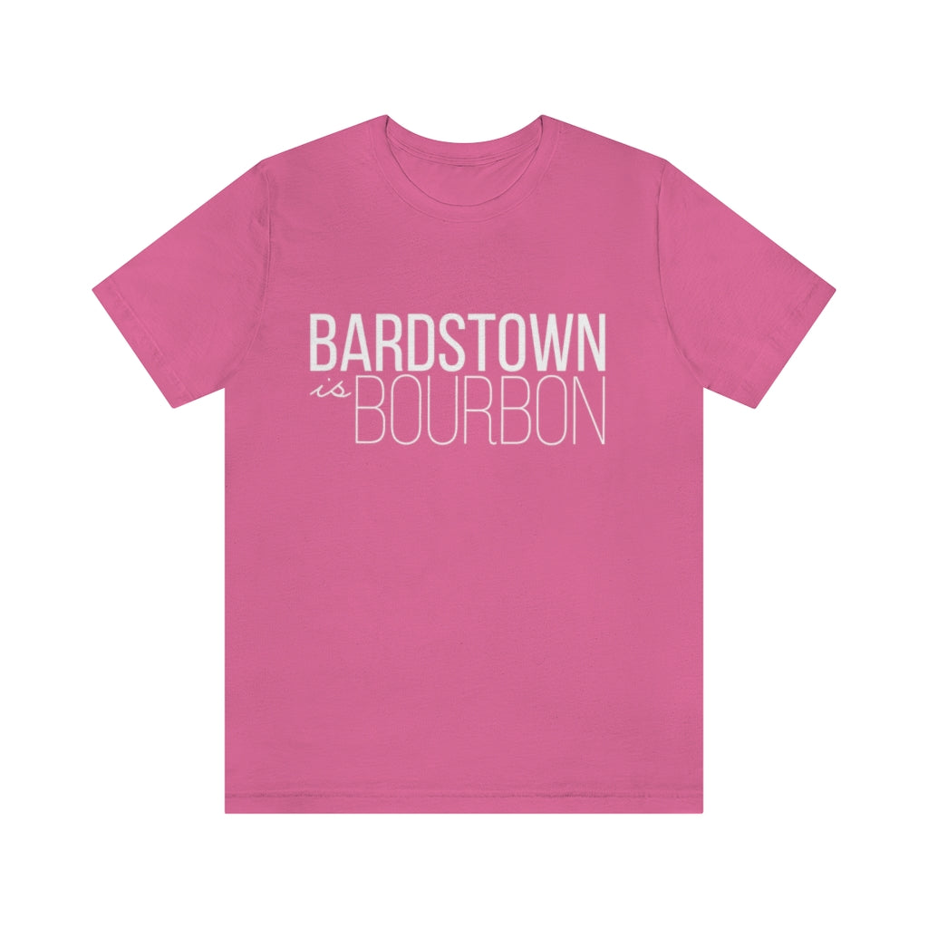 Bardstown is Bourbon Unisex T-shirt