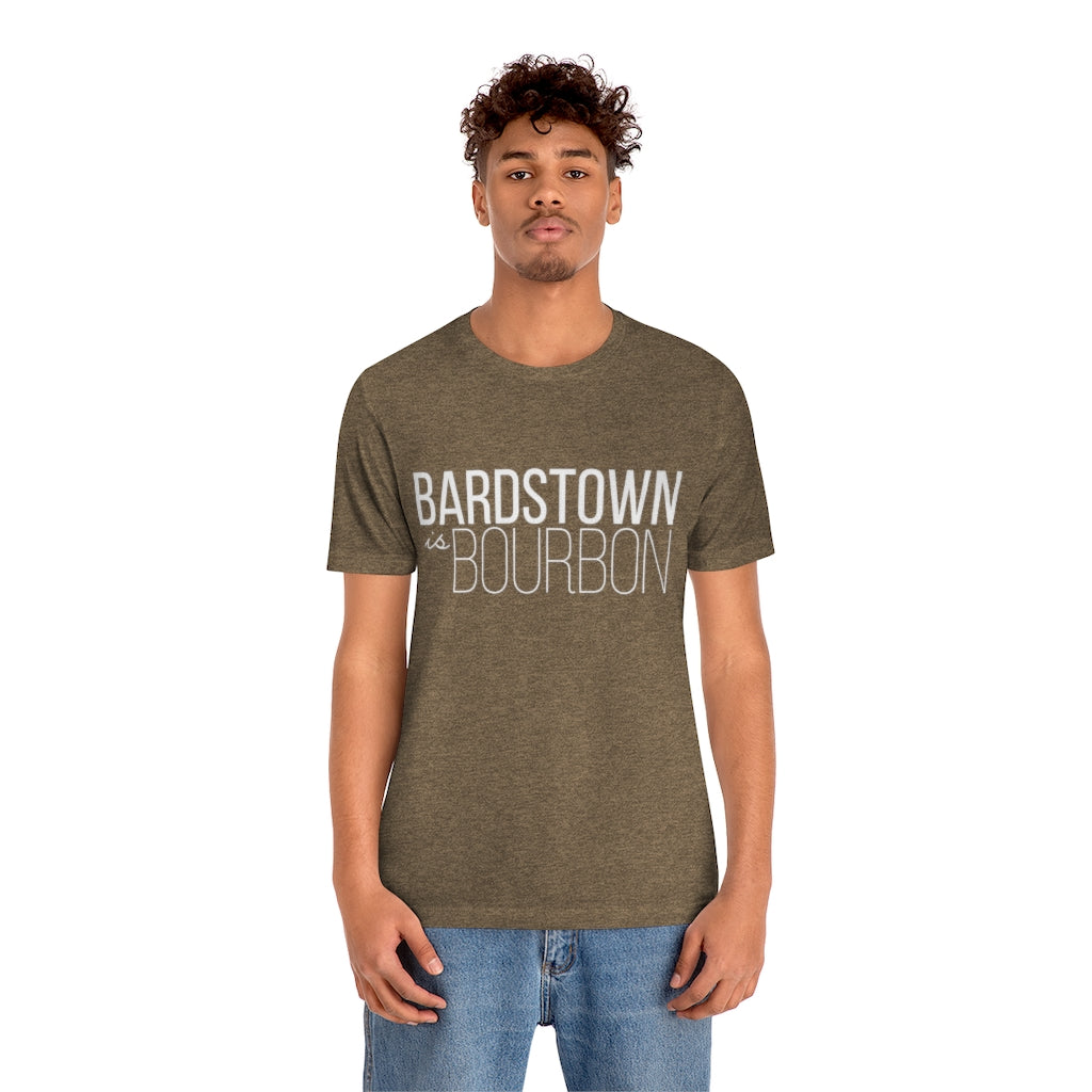 Bardstown is Bourbon Unisex T-shirt