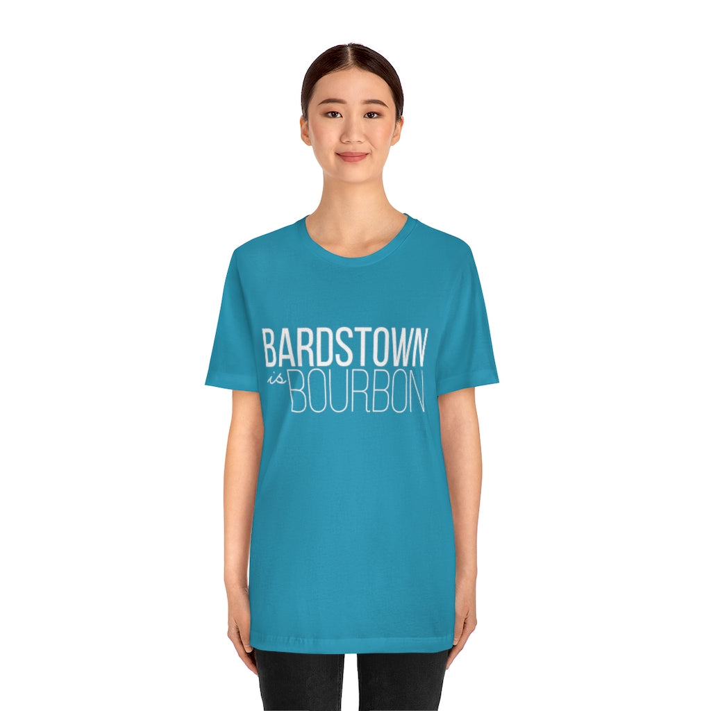 Bardstown is Bourbon Unisex T-shirt